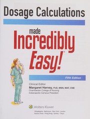 Dosage calculations made incredibly easy!